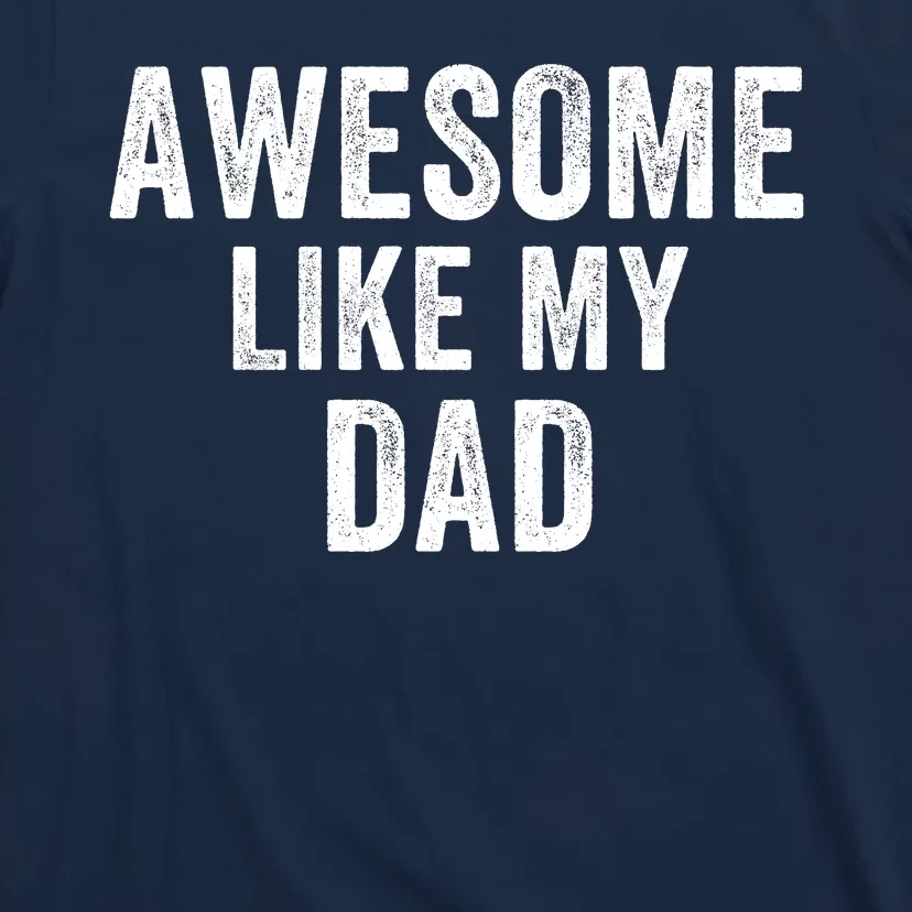 Awesome Like Dad Life My Dad Funny Dad Fathers Day Dad Joke T-Shirt