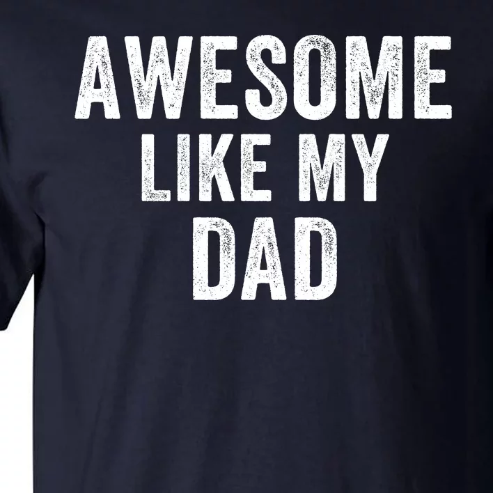 Awesome Like Dad Life My Dad Funny Dad Fathers Day Dad Joke Tall T-Shirt