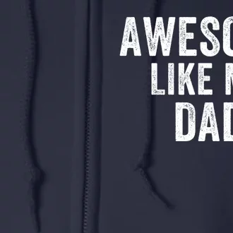 Awesome Like Dad Life My Dad Funny Dad Fathers Day Dad Joke Full Zip Hoodie