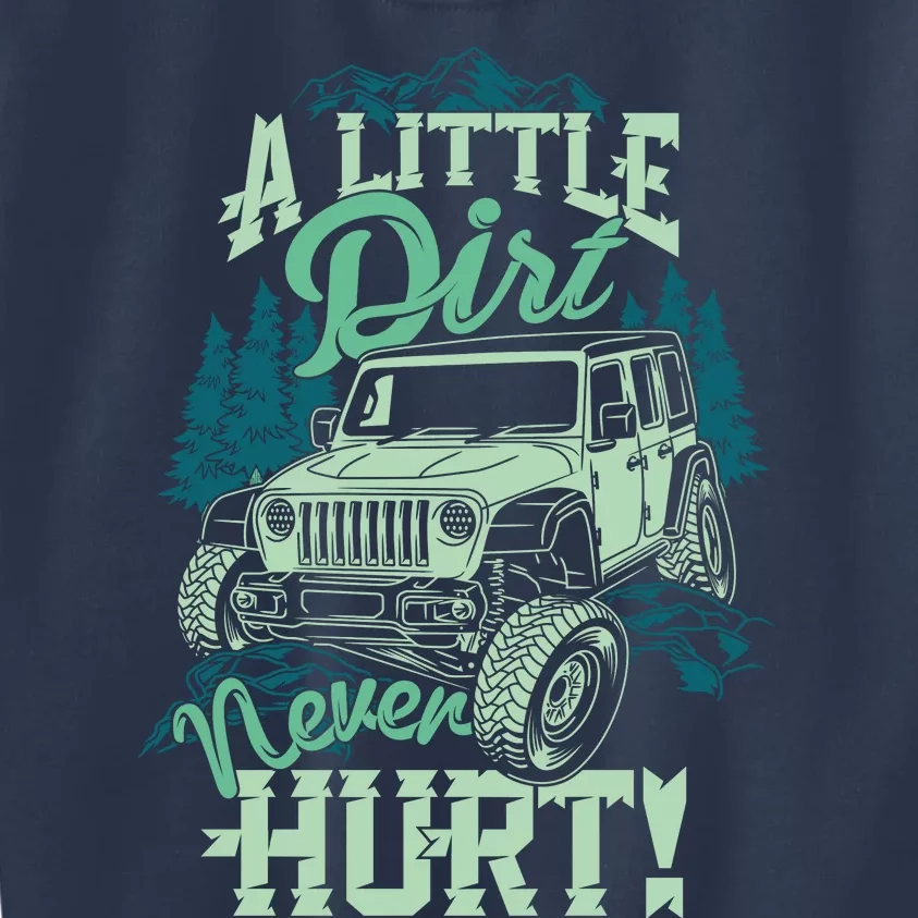 A LITTLE DIRT NEVER HURT Kids Sweatshirt