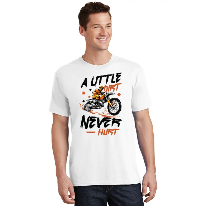 A Little Dirt Never Hurt Motorcross Dirt Bike T-Shirt