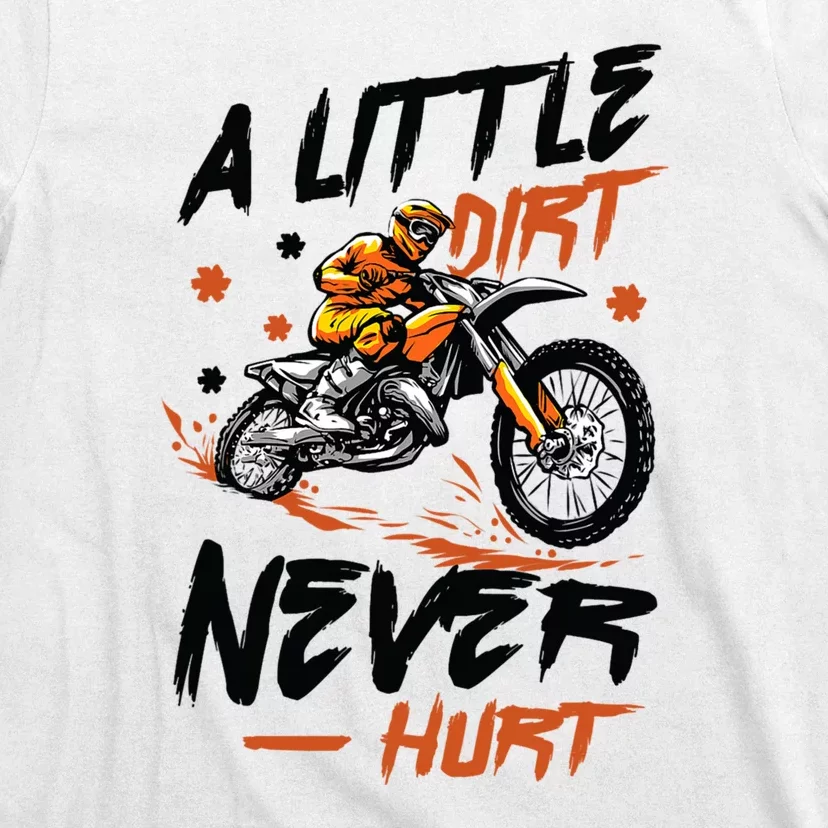 A Little Dirt Never Hurt Motorcross Dirt Bike T-Shirt