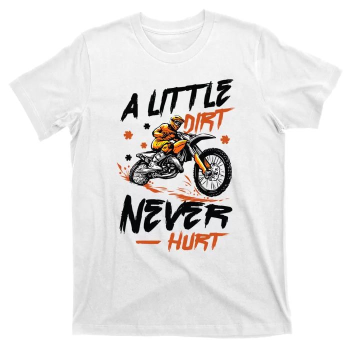 A Little Dirt Never Hurt Motorcross Dirt Bike T-Shirt