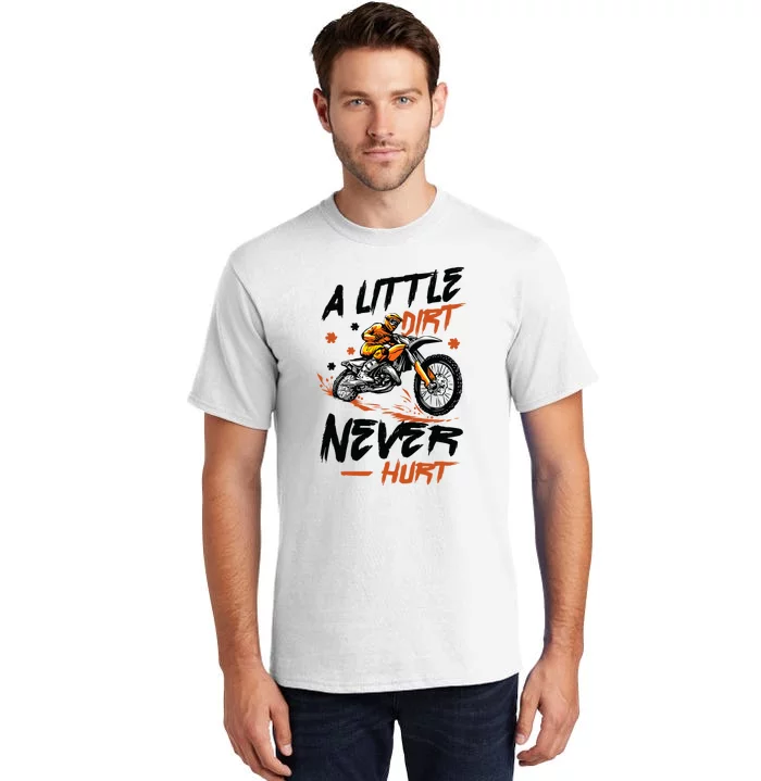 A Little Dirt Never Hurt Motorcross Dirt Bike Tall T-Shirt