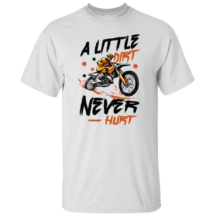 A Little Dirt Never Hurt Motorcross Dirt Bike Tall T-Shirt