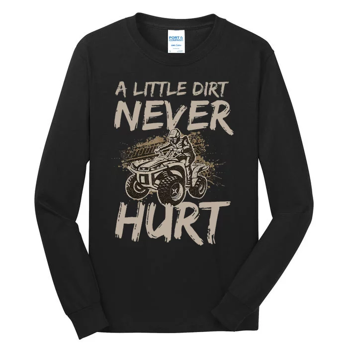 A Little Dirt Never Hurt Atv 4 Wheeler Funny Quad Present Tall Long Sleeve T-Shirt