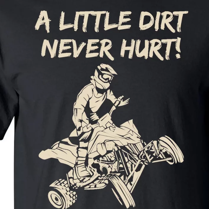 A Little Dirt Never Hurt Quad ATV Tall T-Shirt