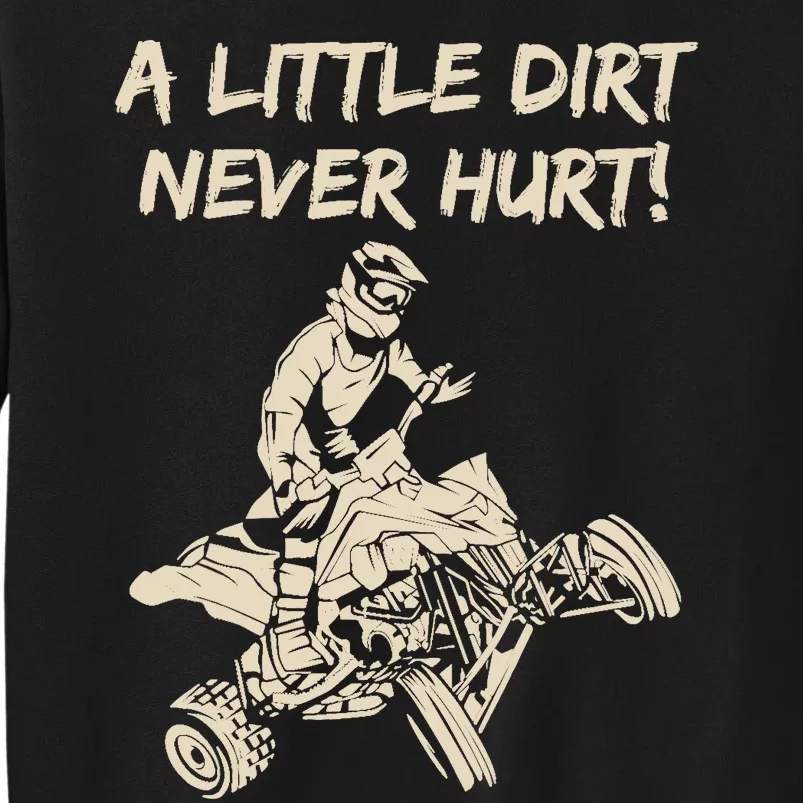 A Little Dirt Never Hurt Quad ATV Tall Sweatshirt