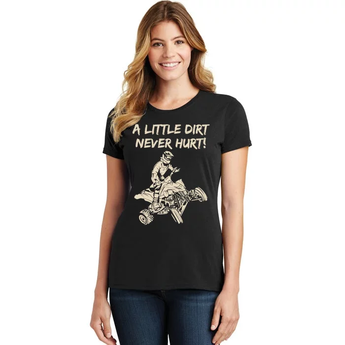 A Little Dirt Never Hurt Quad ATV Women's T-Shirt