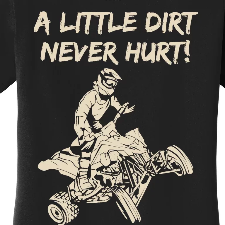 A Little Dirt Never Hurt Quad ATV Women's T-Shirt