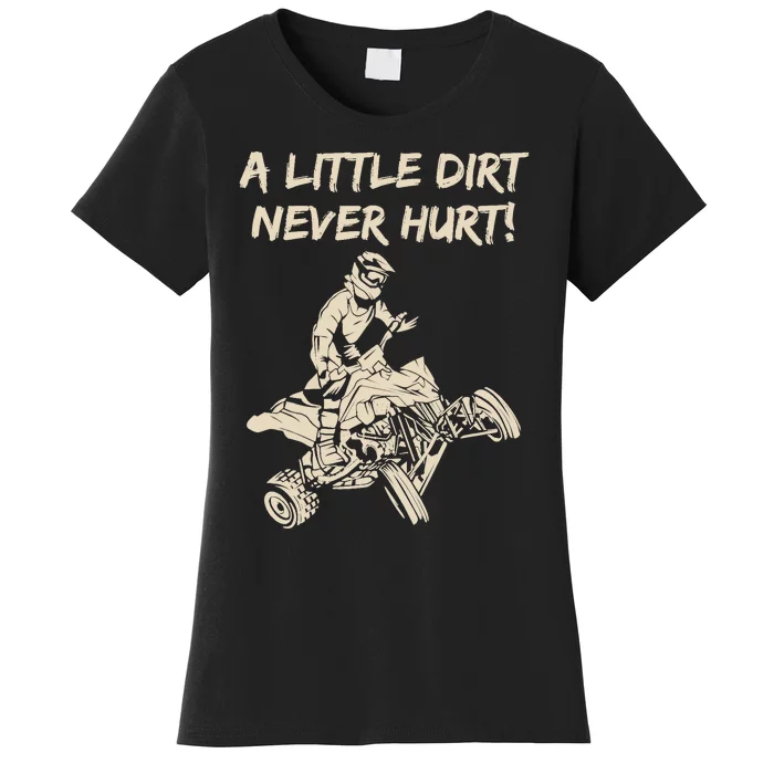 A Little Dirt Never Hurt Quad ATV Women's T-Shirt