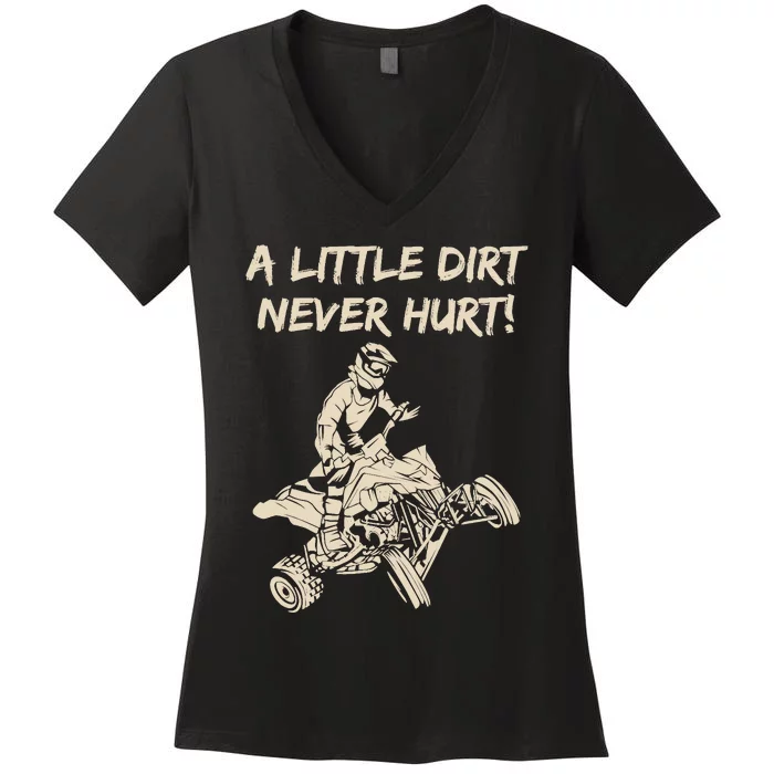 A Little Dirt Never Hurt Quad ATV Women's V-Neck T-Shirt