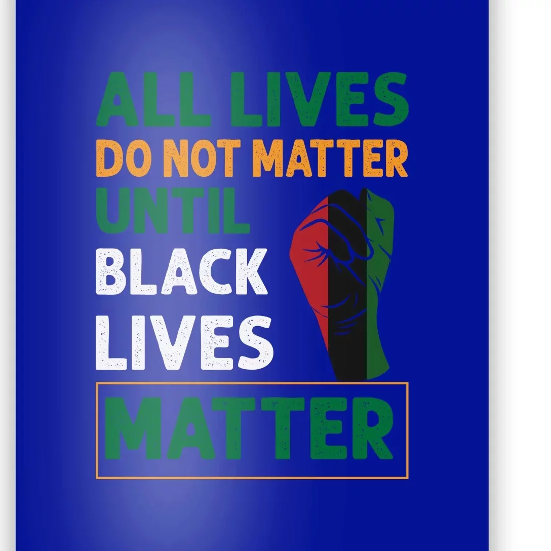 All Lives Do Not Matter Until Black Lives Matter Juneteenth Day Poster