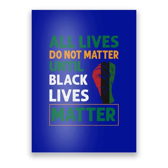 All Lives Do Not Matter Until Black Lives Matter Juneteenth Day Poster