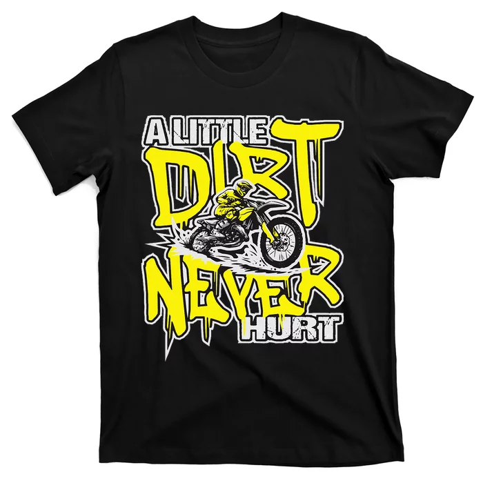 A Little Dirt Never Hurt Dirt Bike Mx Bike Rider Motocross T-Shirt