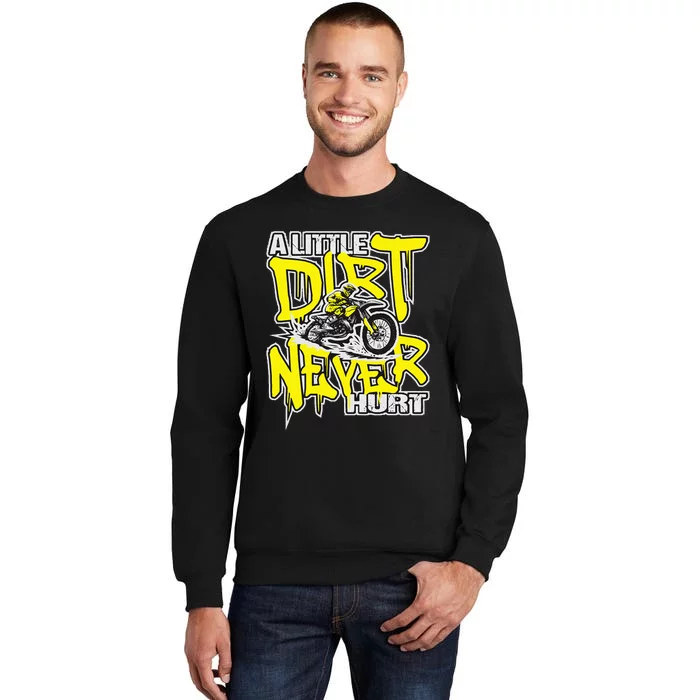 A Little Dirt Never Hurt Dirt Bike Mx Bike Rider Motocross Tall Sweatshirt