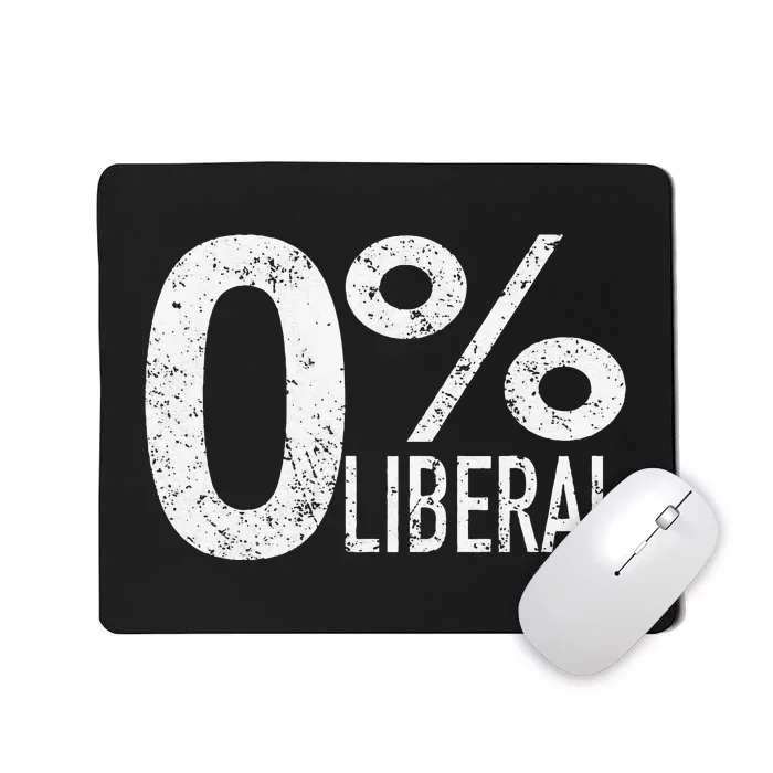 Anti Liberal Democrat Zero Percent Liberal Pro Trump Mousepad