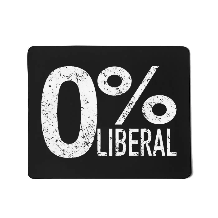 Anti Liberal Democrat Zero Percent Liberal Pro Trump Mousepad