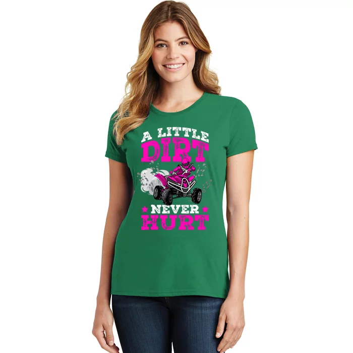 A Little Dirt Never Hurt 4 Wheeler Atv Quad Girl Women's T-Shirt