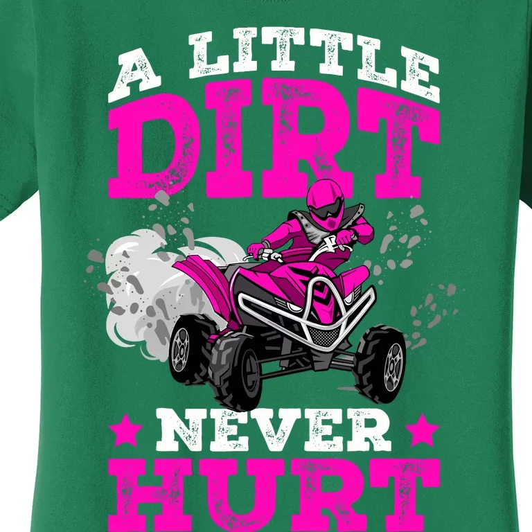 A Little Dirt Never Hurt 4 Wheeler Atv Quad Girl Women's T-Shirt