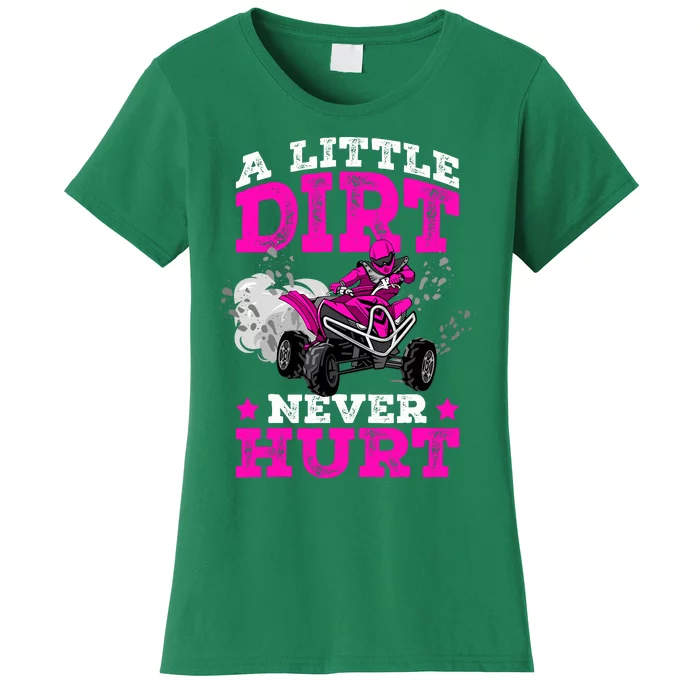 A Little Dirt Never Hurt 4 Wheeler Atv Quad Girl Women's T-Shirt