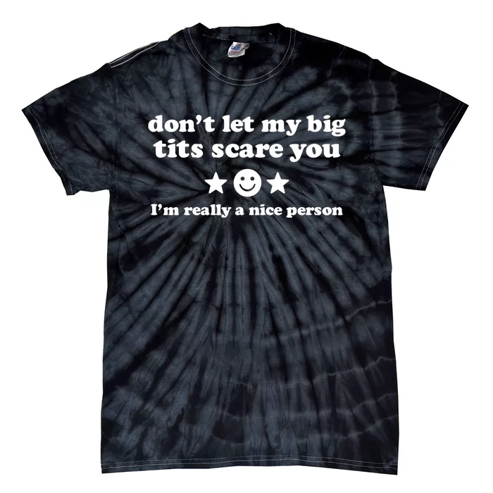 Aj Leona DonT Let My Big Tits Scare You IM A Very Nice Person Tie-Dye T-Shirt