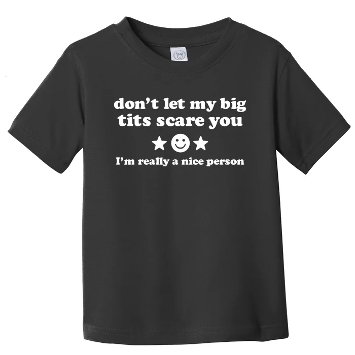 Aj Leona DonT Let My Big Tits Scare You IM A Very Nice Person Toddler T-Shirt