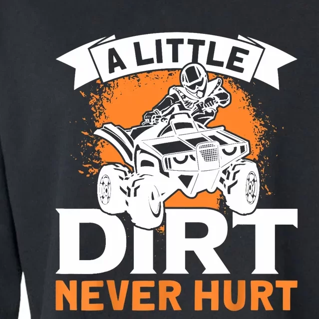 A Little Dirt Never Hurt - Funny ATV Quad 4 Wheeler MX Cropped Pullover Crew