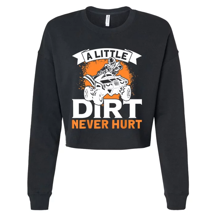 A Little Dirt Never Hurt - Funny ATV Quad 4 Wheeler MX Cropped Pullover Crew