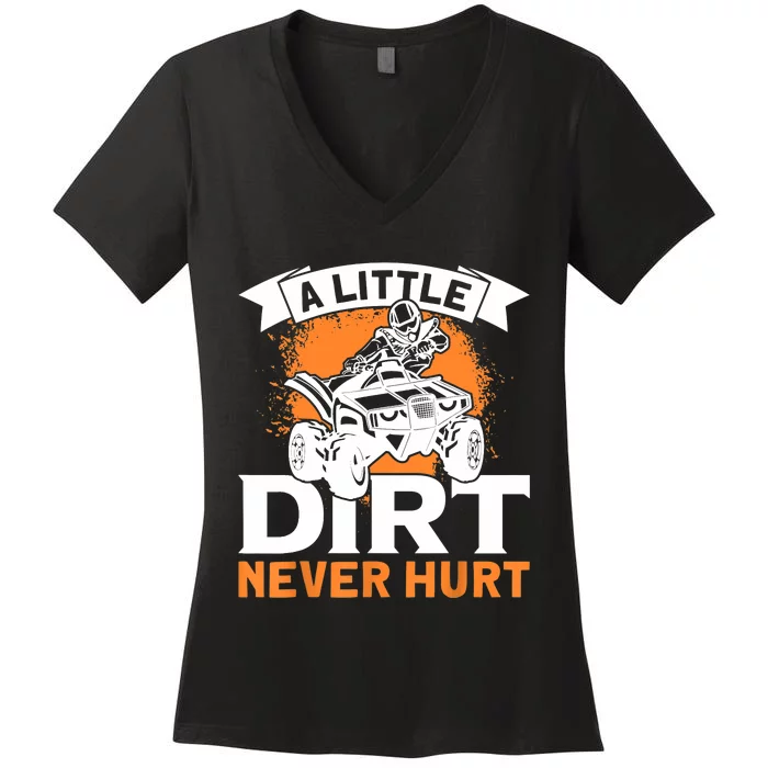 A Little Dirt Never Hurt - Funny ATV Quad 4 Wheeler MX Women's V-Neck T-Shirt