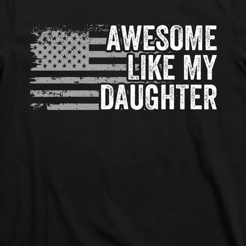 Awesome Like Daughter Funny Fathers Day Dad T-Shirt