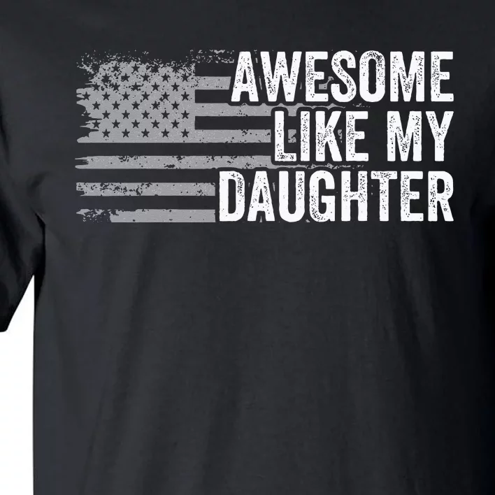 Awesome Like Daughter Funny Fathers Day Dad Tall T-Shirt