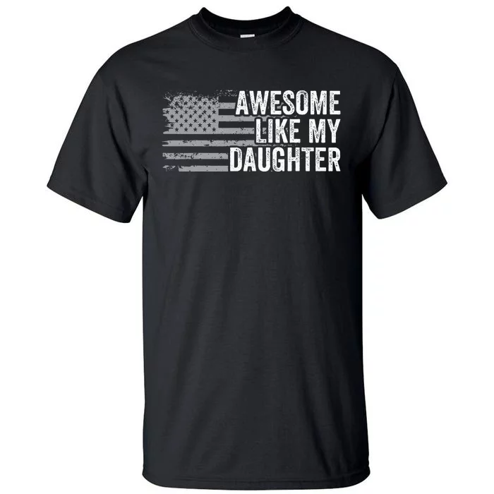 Awesome Like Daughter Funny Fathers Day Dad Tall T-Shirt