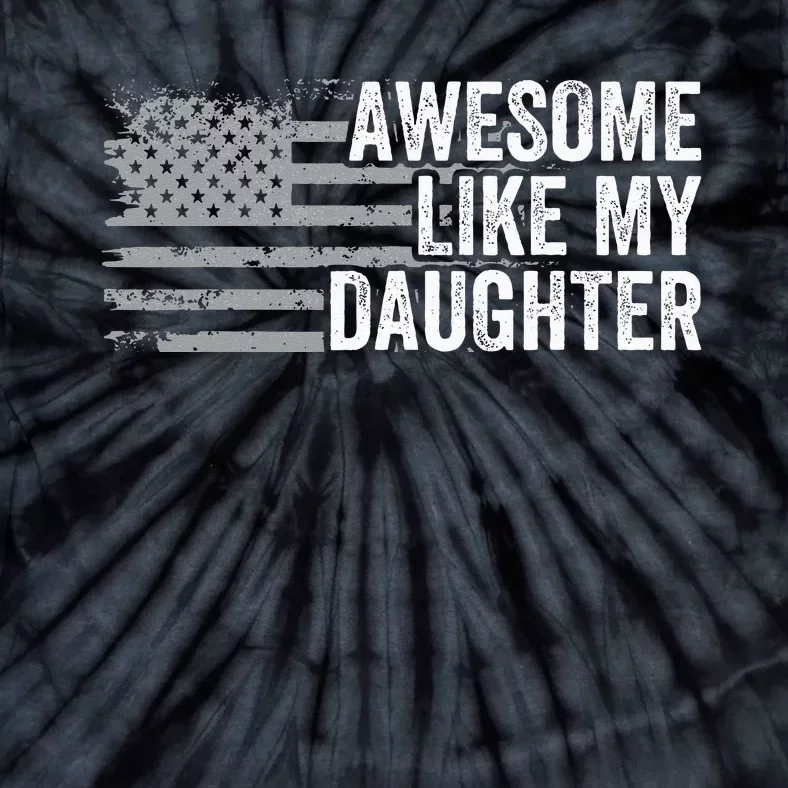 Awesome Like Daughter Funny Fathers Day Dad Tie-Dye T-Shirt