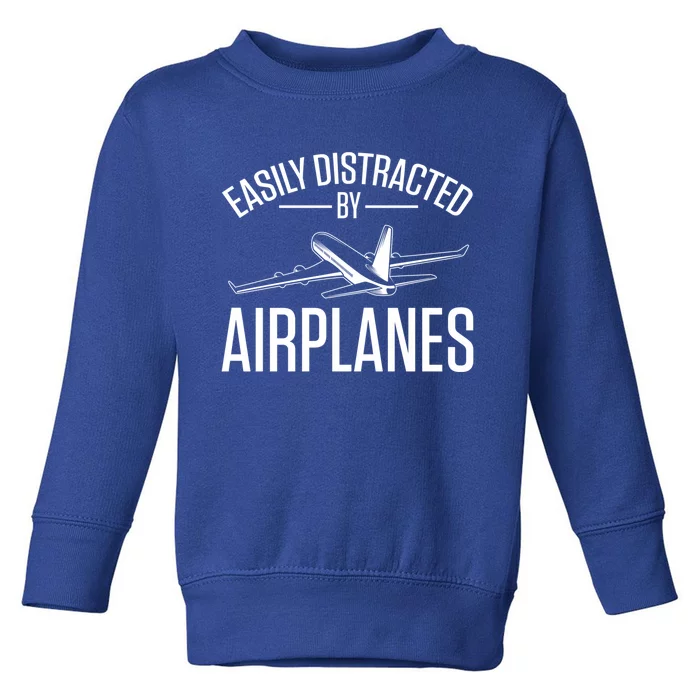 Airplane Lovers Easily Distracted By Airplanes Meaningful Gift Toddler Sweatshirt