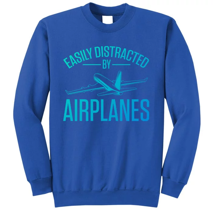 Airplane Lovers Easily Distracted By Airplanes Meaningful Gift Tall Sweatshirt