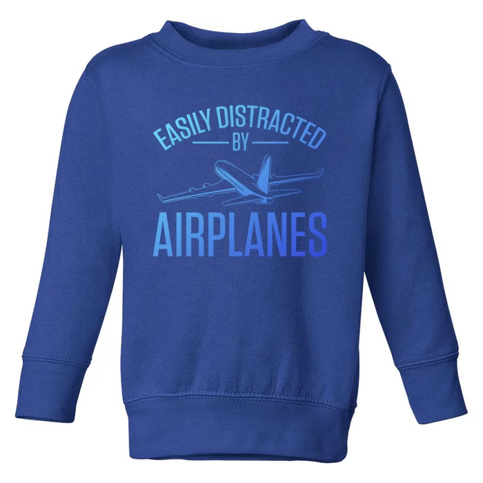 Airplane Lovers Easily Distracted By Airplanes Meaningful Gift Toddler Sweatshirt