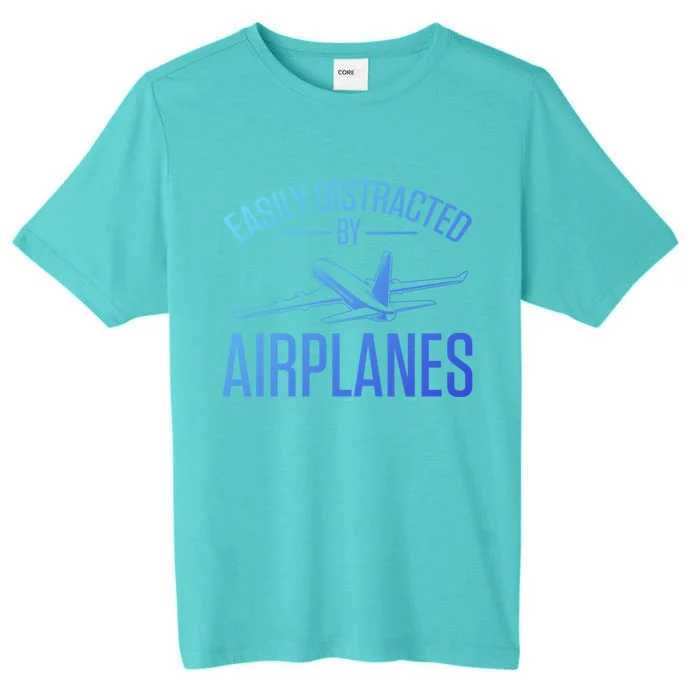 Airplane Lovers Easily Distracted By Airplanes Meaningful Gift ChromaSoft Performance T-Shirt