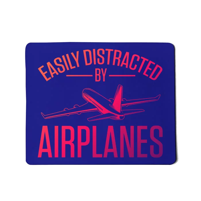 Airplane Lovers Easily Distracted By Airplanes Meaningful Gift Mousepad