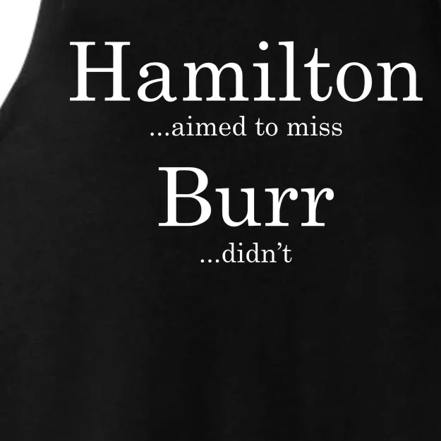 Alexander Hamilton Fan He Aimed To Miss Burr Didn't Ladies Tri-Blend Wicking Tank