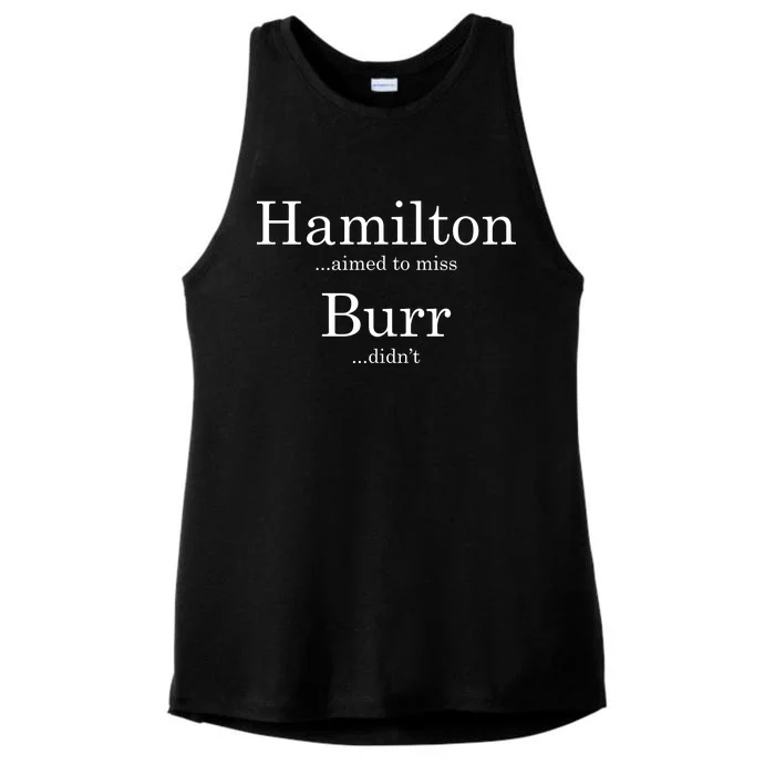 Alexander Hamilton Fan He Aimed To Miss Burr Didn't Ladies Tri-Blend Wicking Tank