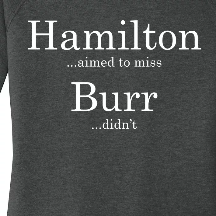 Alexander Hamilton Fan He Aimed To Miss Burr Didn't Women's Perfect Tri Tunic Long Sleeve Shirt