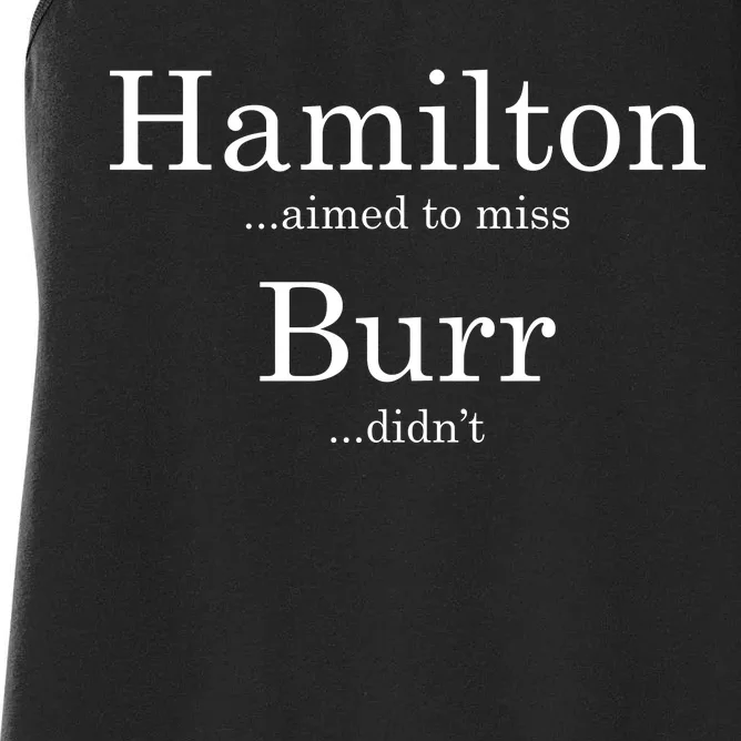 Alexander Hamilton Fan He Aimed To Miss Burr Didn't Women's Racerback Tank