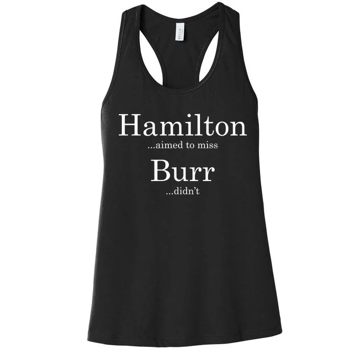 Alexander Hamilton Fan He Aimed To Miss Burr Didn't Women's Racerback Tank