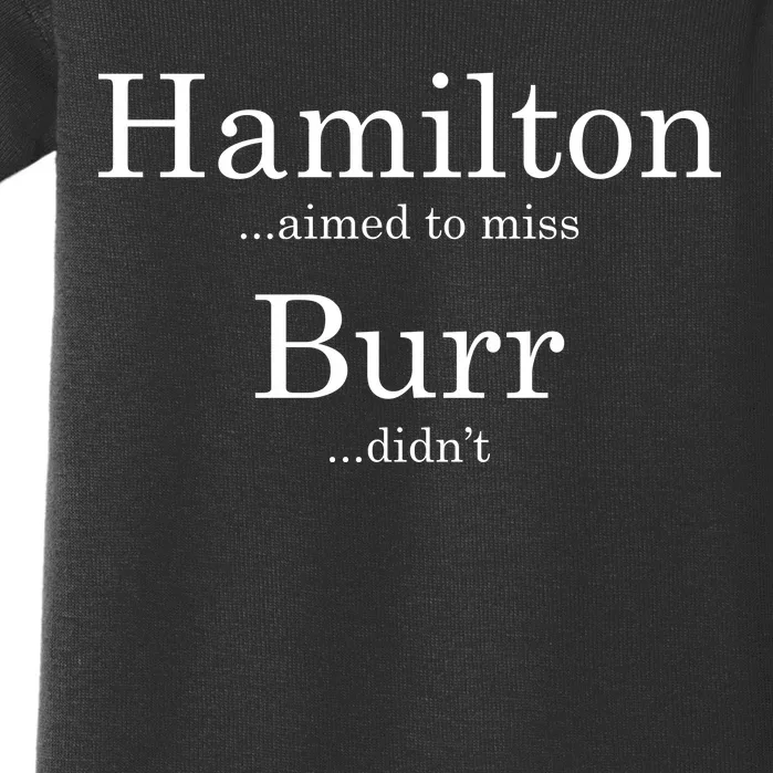 Alexander Hamilton Fan He Aimed To Miss Burr Didn't Baby Bodysuit