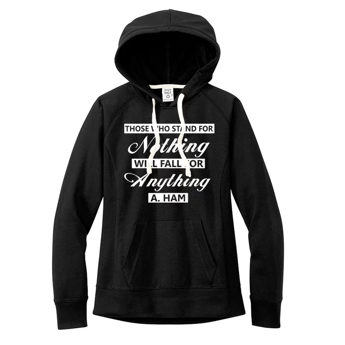 Alexander Hamilton Stand For Nothing Quote Women's Fleece Hoodie