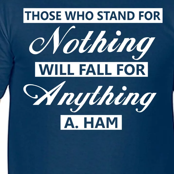 Alexander Hamilton Stand For Nothing Quote Comfort Colors T-Shirt