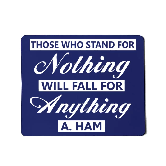 Alexander Hamilton Stand For Nothing Quote Mousepad