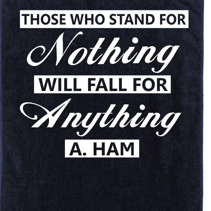 Alexander Hamilton Stand For Nothing Quote Platinum Collection Golf Towel