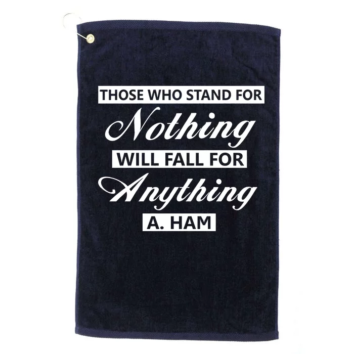 Alexander Hamilton Stand For Nothing Quote Platinum Collection Golf Towel